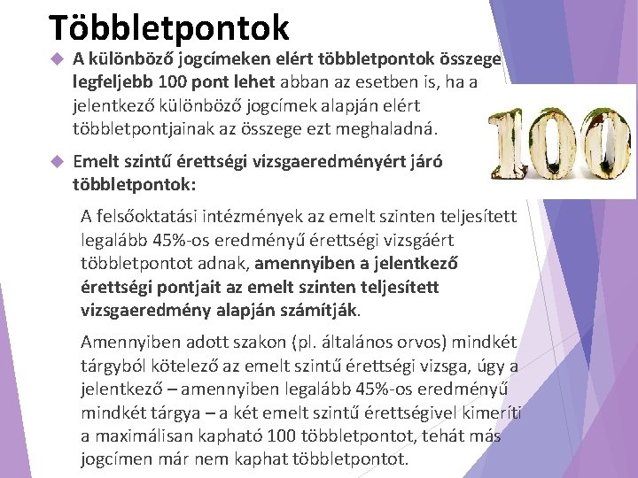 Többletpontok A különböző jogcímeken elért többletpontok összege legfeljebb 100 pont lehet abban az esetben