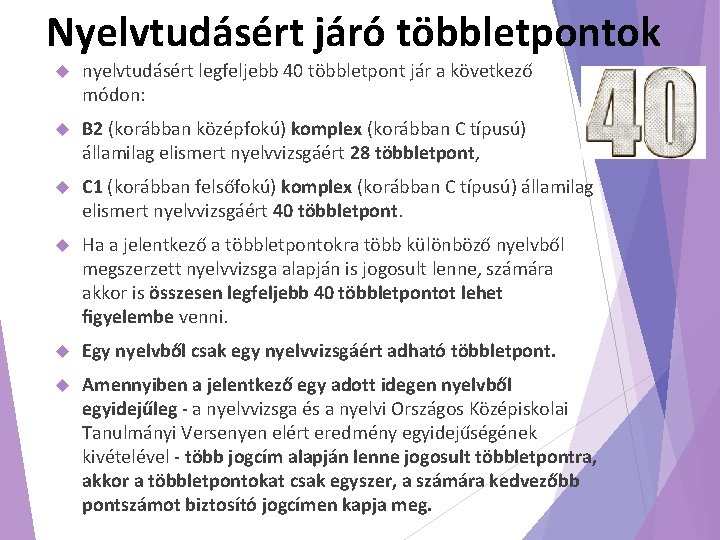 Nyelvtudásért járó többletpontok nyelvtudásért legfeljebb 40 többletpont jár a következő módon: B 2 (korábban