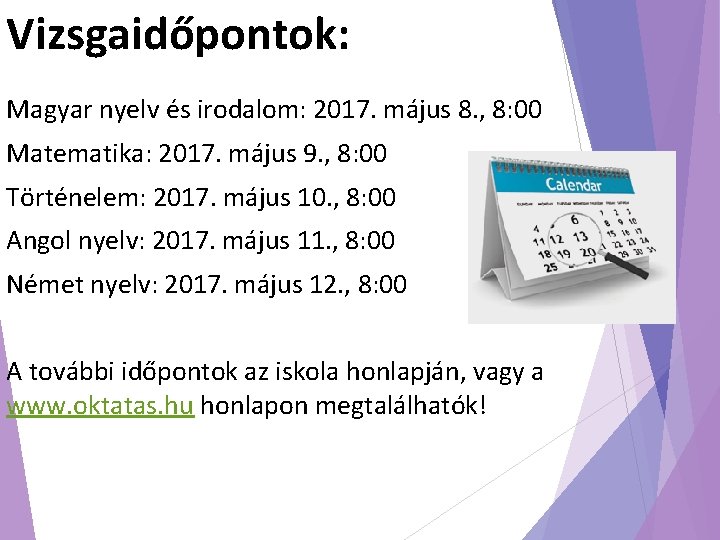 Vizsgaidőpontok: Magyar nyelv és irodalom: 2017. május 8. , 8: 00 Matematika: 2017. május