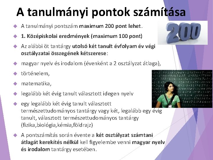 A tanulmányi pontok számítása A tanulmányi pontszám maximum 200 pont lehet. 1. Középiskolai eredmények