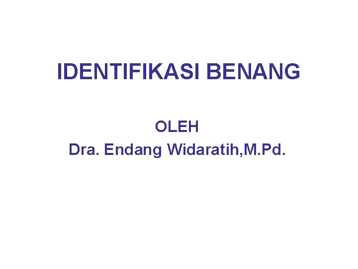 IDENTIFIKASI BENANG OLEH Dra. Endang Widaratih, M. Pd. 