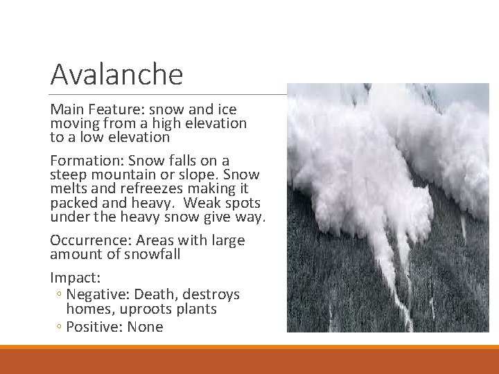 Avalanche Main Feature: snow and ice moving from a high elevation to a low