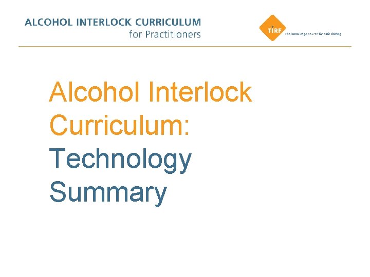 Alcohol Interlock Curriculum: Technology Summary 