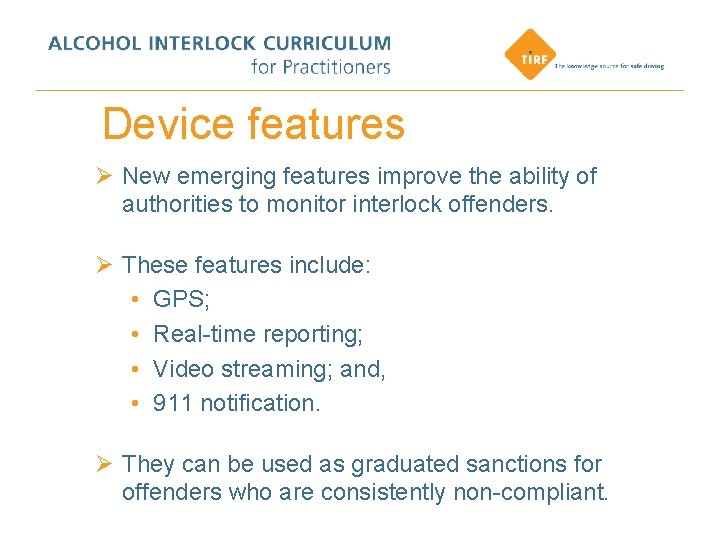 Device features Ø New emerging features improve the ability of authorities to monitor interlock