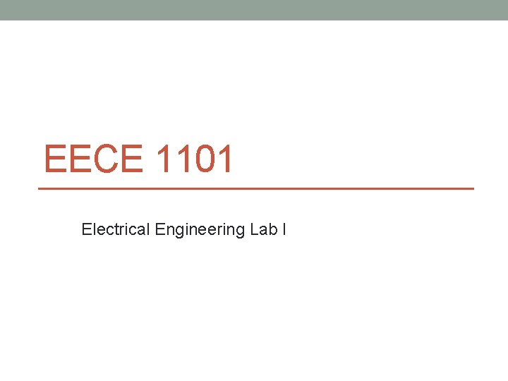 EECE 1101 Electrical Engineering Lab I 