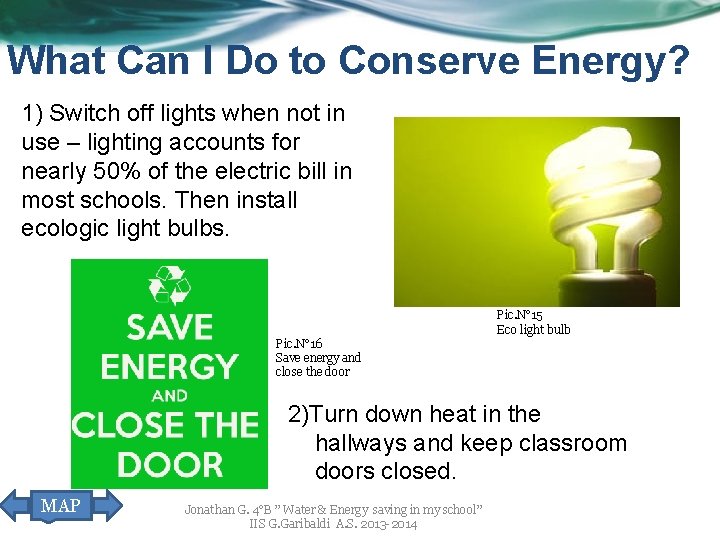 What Can I Do to Conserve Energy? 1) Switch off lights when not in