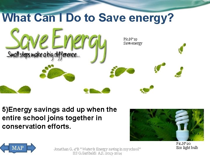 What Can I Do to Save energy? Pic. N° 19 Save energy 5)Energy savings
