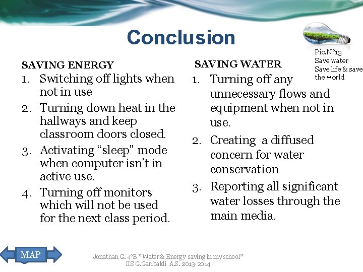 Conclusion Pic. N° 13 Save water Save life & save the world SAVING ENERGY