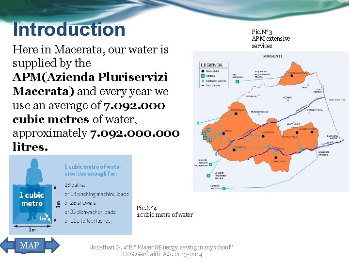 Introduction Here in Macerata, our water is supplied by the APM(Azienda Pluriservizi Macerata) and