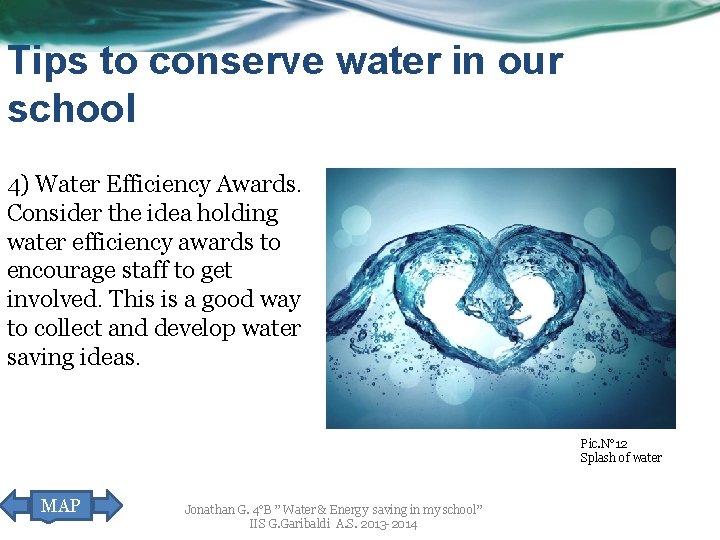 Tips to conserve water in our school 4) Water Efficiency Awards. Consider the idea