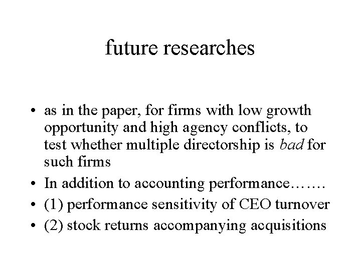 future researches • as in the paper, for firms with low growth opportunity and