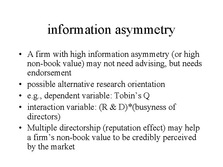 information asymmetry • A firm with high information asymmetry (or high non-book value) may