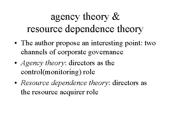 agency theory & resource dependence theory • The author propose an interesting point: two