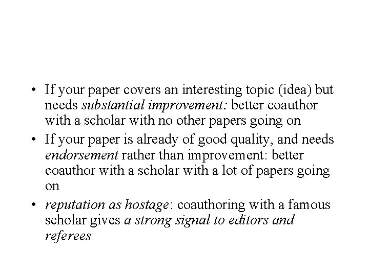  • If your paper covers an interesting topic (idea) but needs substantial improvement: