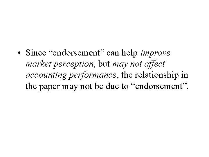  • Since “endorsement” can help improve market perception, but may not affect accounting