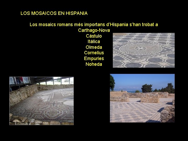 LOS MOSAICOS EN HISPANIA Los mosaics romans més importans d’Hispania s’han trobat a Carthago-Nova