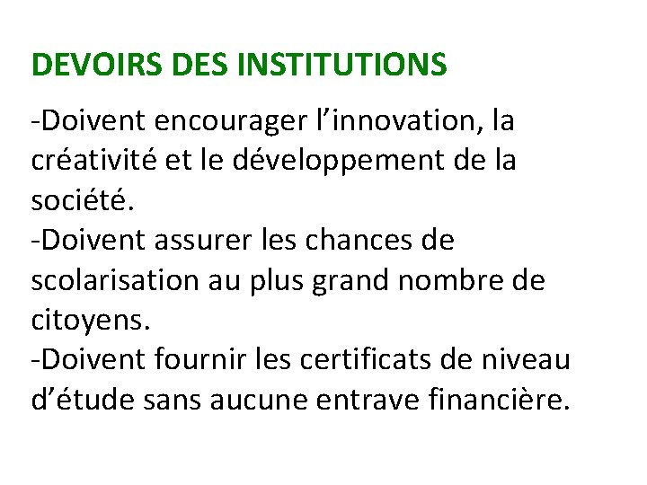 DEVOIRS DES INSTITUTIONS -Doivent encourager l’innovation, la créativité et le développement de la société.