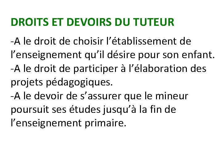 DROITS ET DEVOIRS DU TUTEUR -A le droit de choisir l’établissement de l’enseignement qu’il