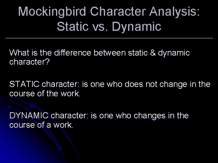 Mockingbird Character Analysis: Static vs. Dynamic What is the difference between static & dynamic