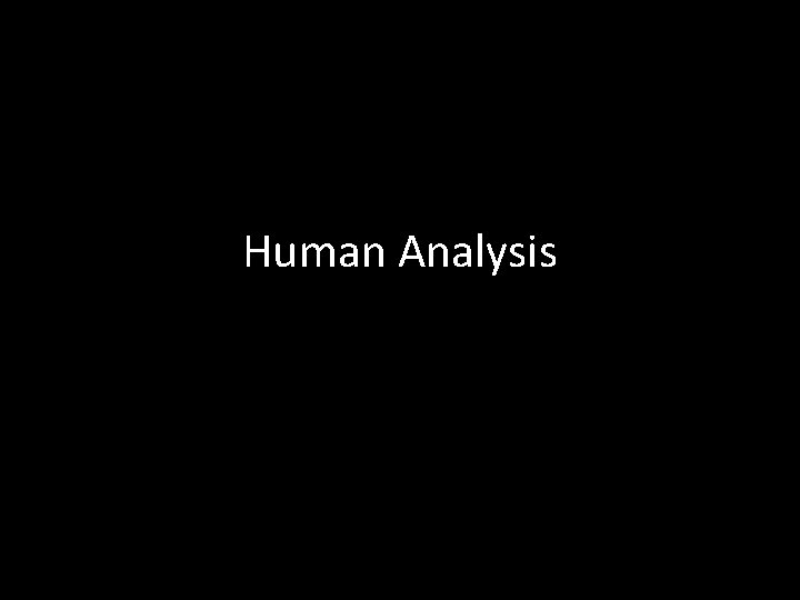 Human Analysis Human Analysis