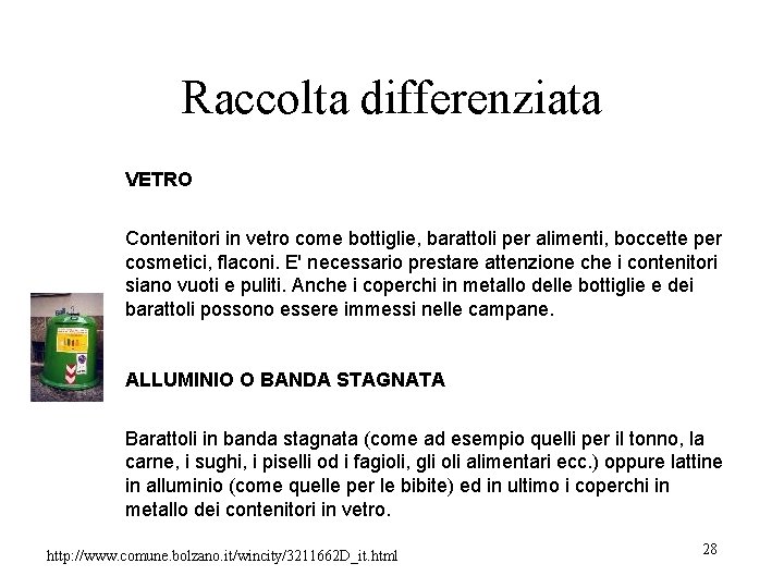 Raccolta differenziata VETRO Contenitori in vetro come bottiglie, barattoli per alimenti, boccette per cosmetici, Raccolta differenziata VETRO Contenitori in vetro come bottiglie, barattoli per alimenti, boccette per cosmetici,