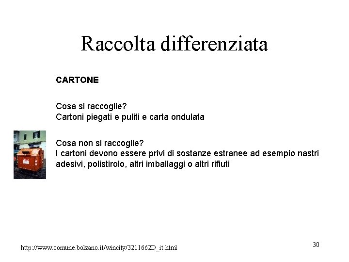 Raccolta differenziata CARTONE Cosa si raccoglie? Cartoni piegati e puliti e carta ondulata Cosa Raccolta differenziata CARTONE Cosa si raccoglie? Cartoni piegati e puliti e carta ondulata Cosa
