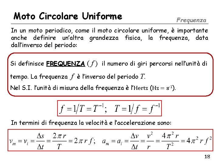 Moto Circolare Uniforme Frequenza In un moto periodico, come il moto circolare uniforme, è