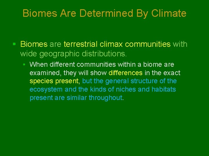 Biomes Are Determined By Climate § Biomes are terrestrial climax communities with wide geographic