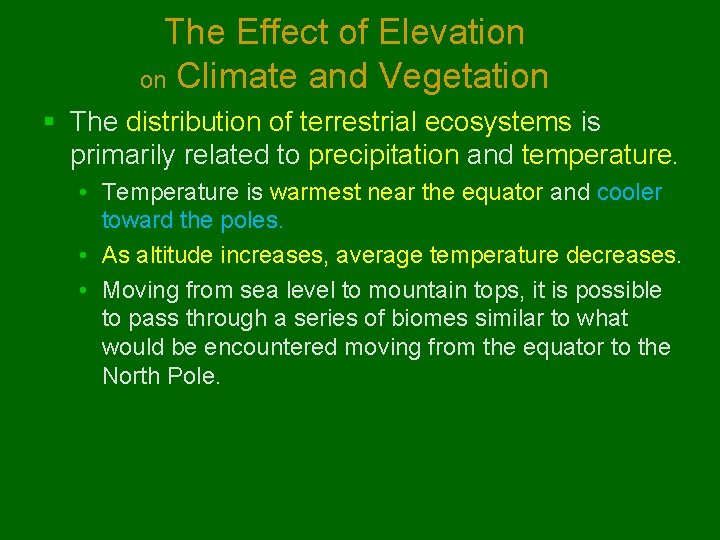 The Effect of Elevation on Climate and Vegetation § The distribution of terrestrial ecosystems