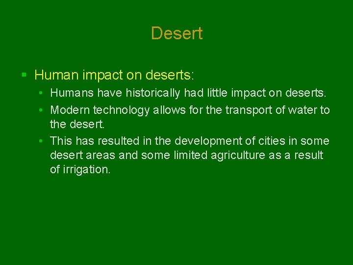 Desert § Human impact on deserts: • Humans have historically had little impact on