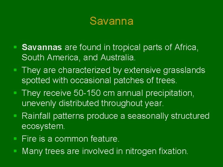 Savanna § Savannas are found in tropical parts of Africa, South America, and Australia.