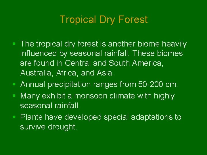 Tropical Dry Forest § The tropical dry forest is another biome heavily influenced by