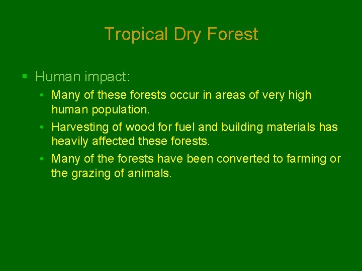 Tropical Dry Forest § Human impact: • Many of these forests occur in areas