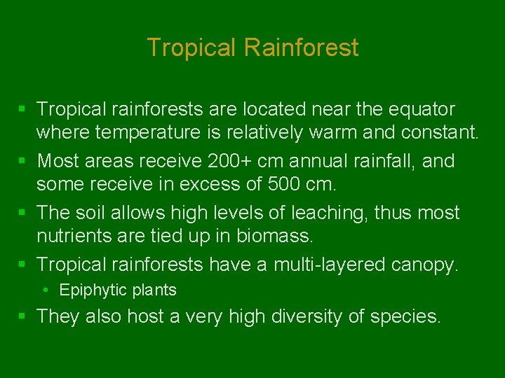 Tropical Rainforest § Tropical rainforests are located near the equator where temperature is relatively