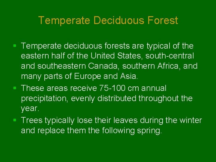 Temperate Deciduous Forest § Temperate deciduous forests are typical of the eastern half of