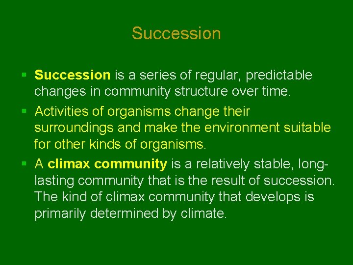 Succession § Succession is a series of regular, predictable changes in community structure over