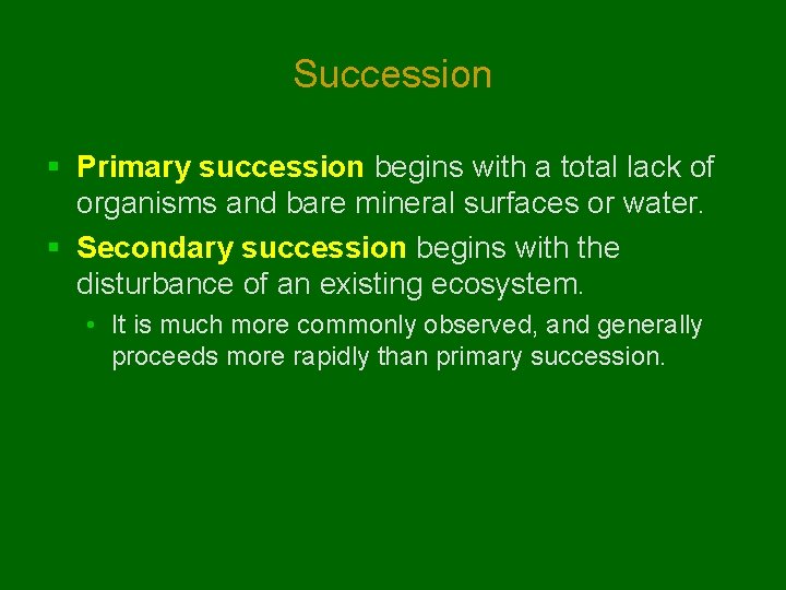 Succession § Primary succession begins with a total lack of organisms and bare mineral