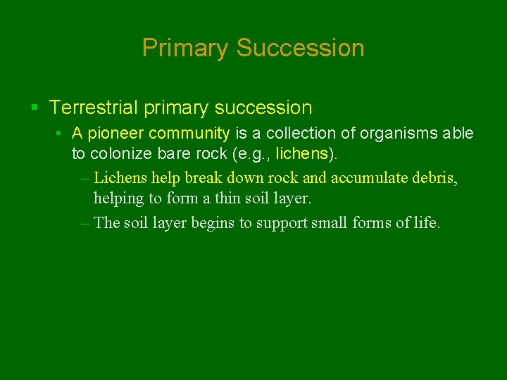 Primary Succession § Terrestrial primary succession • A pioneer community is a collection of