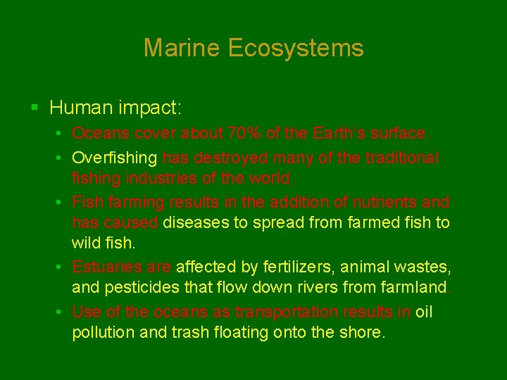 Marine Ecosystems § Human impact: • Oceans cover about 70% of the Earth’s surface.