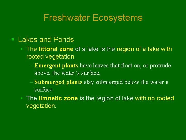 Freshwater Ecosystems § Lakes and Ponds • The littoral zone of a lake is