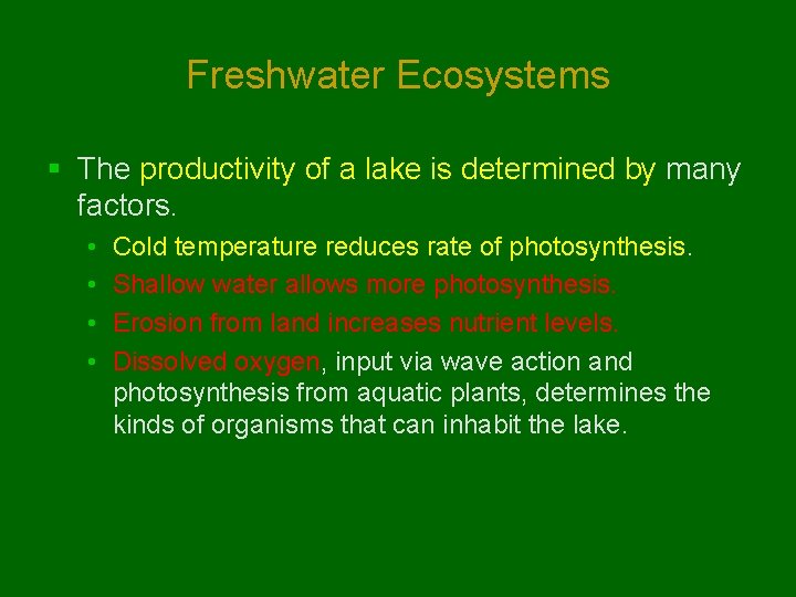 Freshwater Ecosystems § The productivity of a lake is determined by many factors. •