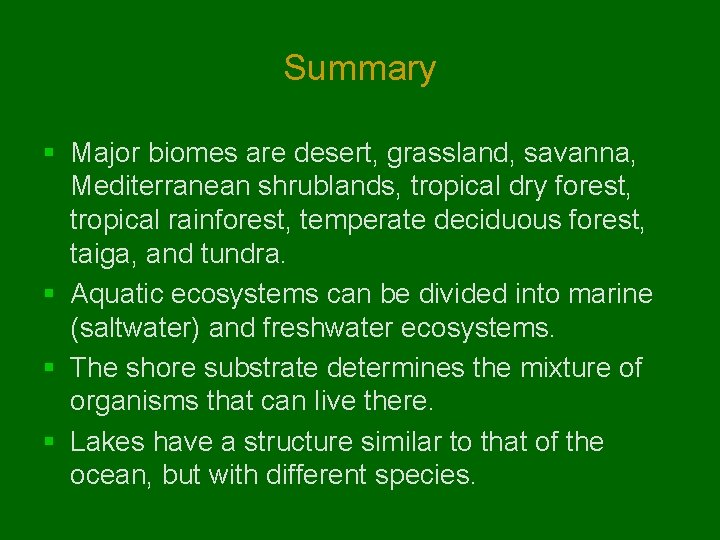 Summary § Major biomes are desert, grassland, savanna, Mediterranean shrublands, tropical dry forest, tropical
