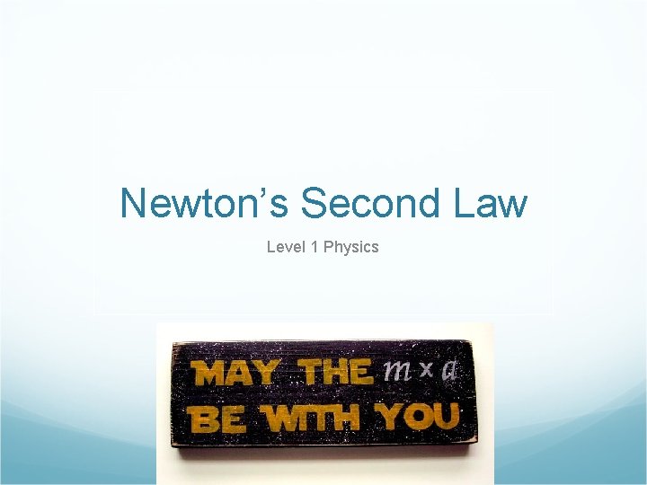 Newton’s Second Law Level 1 Physics 