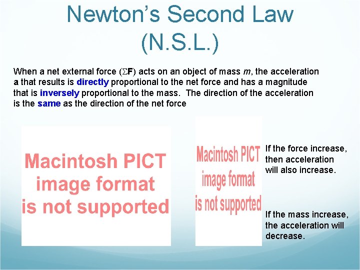 Newton’s Second Law (N. S. L. ) When a net external force (SF) acts