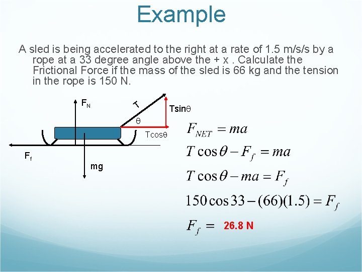 Example A sled is being accelerated to the right at a rate of 1.