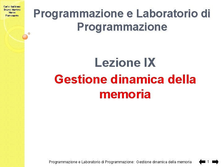 Carlo Gaibisso Bruno Martino Marco Pietrosanto Programmazione e Laboratorio di Programmazione Lezione IX Gestione