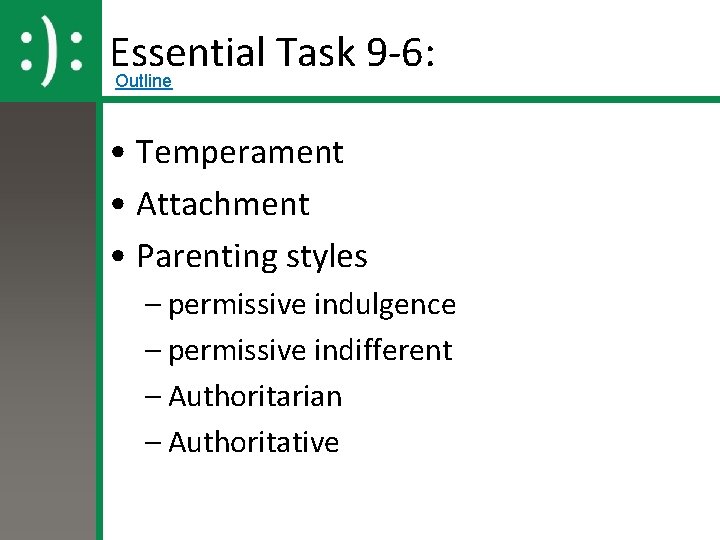 Essential Task 9 -6: Outline • Temperament • Attachment • Parenting styles – permissive