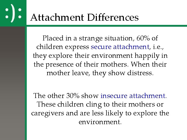 Attachment Differences Placed in a strange situation, 60% of children express secure attachment, i.