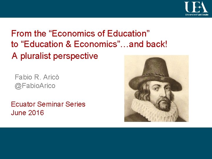 From the “Economics of Education” to “Education & Economics”…and back! A pluralist perspective Fabio