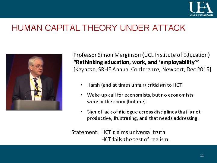 HUMAN CAPITAL THEORY UNDER ATTACK Professor Simon Marginson (UCL Institute of Education) “Rethinking education,